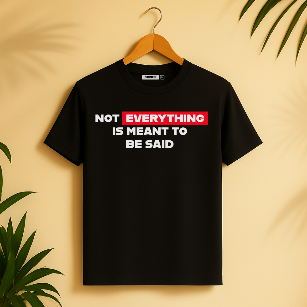 Not Everything is Meant To Be Said T-Shirt. Premium Polyester Streetwear Tee