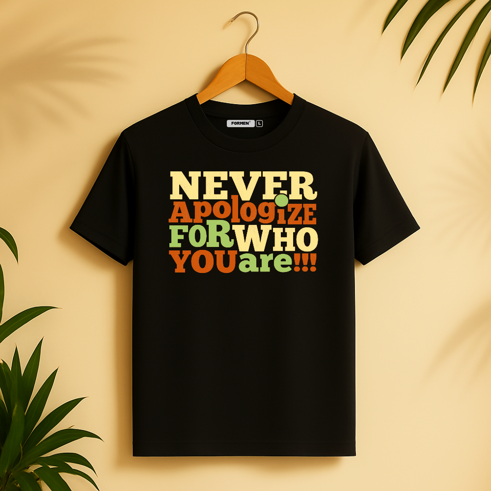Never Apologize For Who You Are T-Shirt. Premium Polyester Streetwear Tee.